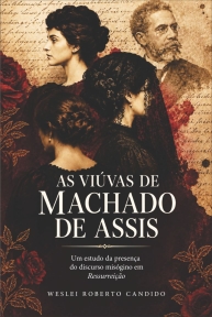 As viúvas de Machado de Assis: um estudo da presença do discurso misógino em Ressurreição | E-book